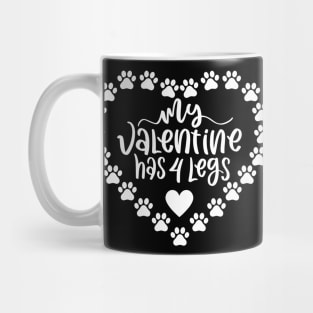 My Valentine Has 4 Legs. Funny Dog Or Cat Owner Design For All Dog And Cat Lovers. Mug